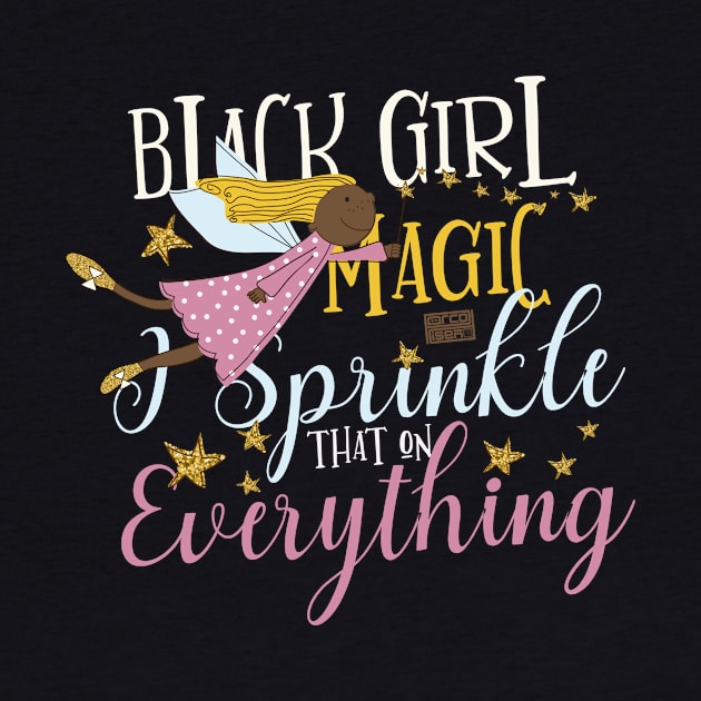 Black Girl Magic Sprinkle Everything Fairy Stars by porcodiseno